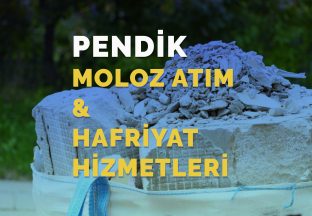 Pendik Moloz Atımı ve Hafriyat hizmetleri,